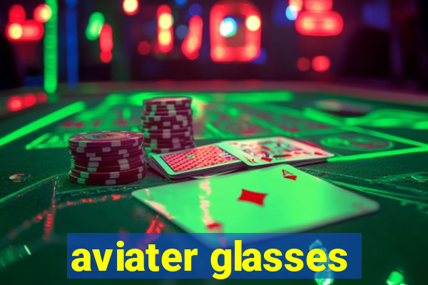 aviater glasses